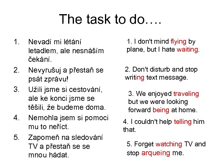 The task to do…. 1. 2. 3. 4. 5. Nevadí mi létání letadlem, ale