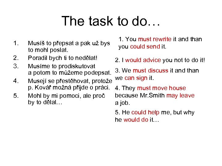 The task to do… 1. 2. 3. 4. 5. Musíš to přepsat a pak