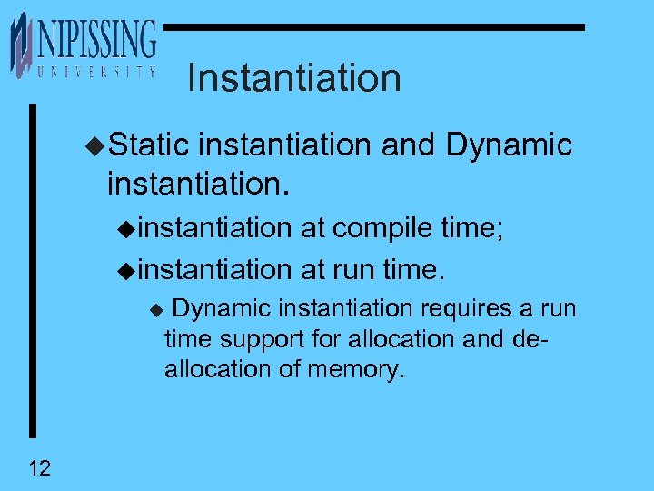 Instantiation u. Static instantiation and Dynamic instantiation. uinstantiation at compile time; uinstantiation at run