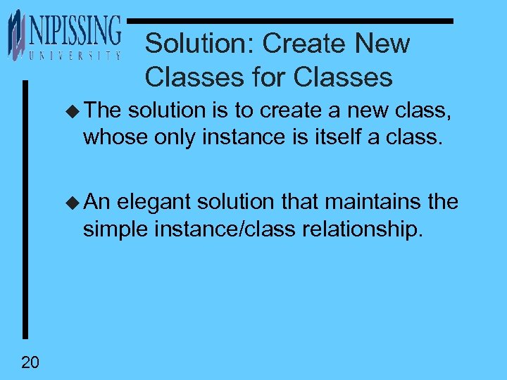 Solution: Create New Classes for Classes u The solution is to create a new
