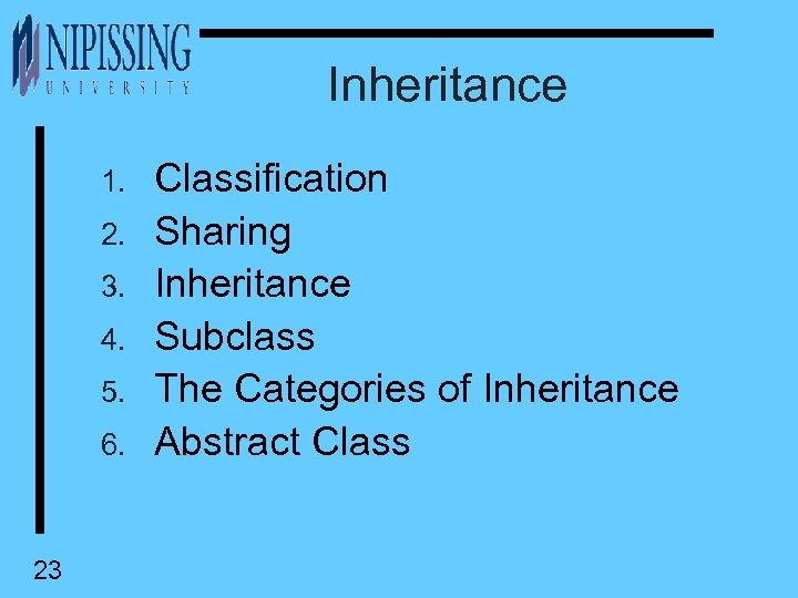 Inheritance 1. 2. 3. 4. 5. 6. 23 Classification Sharing Inheritance Subclass The Categories