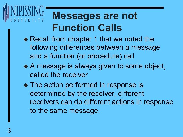 Messages are not Function Calls u Recall from chapter 1 that we noted the