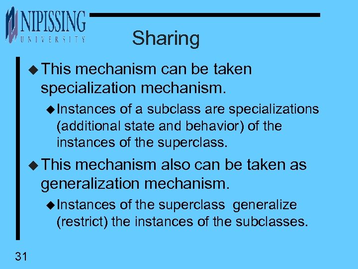 Sharing u This mechanism can be taken specialization mechanism. u Instances of a subclass