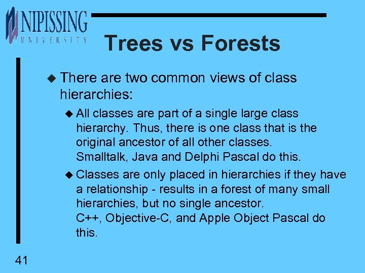Trees vs Forests u There are two common views of class hierarchies: u All