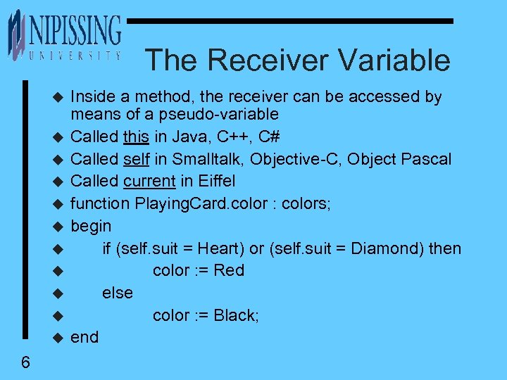 The Receiver Variable u u u 6 Inside a method, the receiver can be