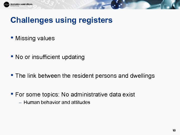 Challenges using registers • Missing values • No or insufficient updating • The link