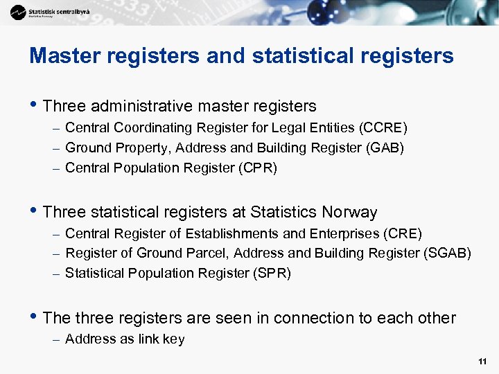 Master registers and statistical registers • Three administrative master registers – Central Coordinating Register