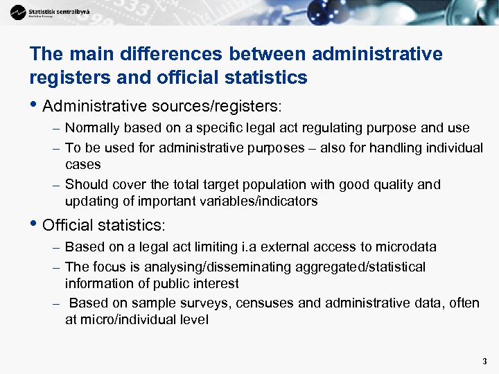 The main differences between administrative registers and official statistics • Administrative sources/registers: – Normally