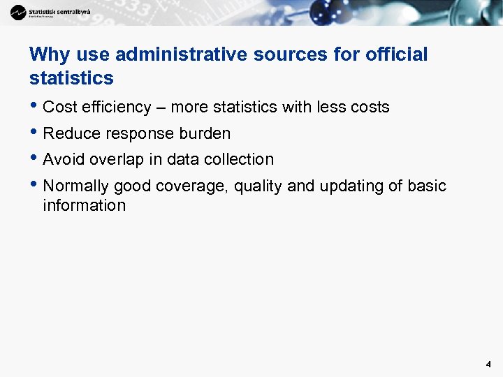 Why use administrative sources for official statistics • Cost efficiency – more statistics with