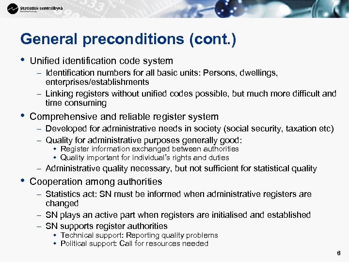 General preconditions (cont. ) • Unified identification code system – Identification numbers for all