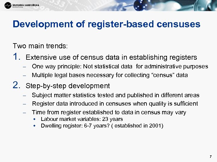 Development of register-based censuses Two main trends: 1. Extensive use of census data in