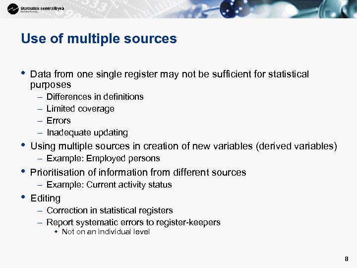 Use of multiple sources • Data from one single register may not be sufficient