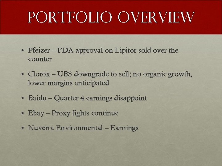 Portfolio overview • Pfeizer – FDA approval on Lipitor sold over the counter •