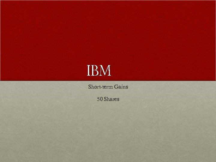 IBM Short-term Gains 50 Shares 