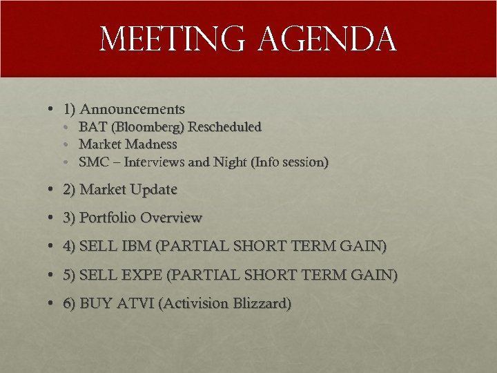 Meeting Agenda • 1) Announcements • • • BAT (Bloomberg) Rescheduled Market Madness SMC