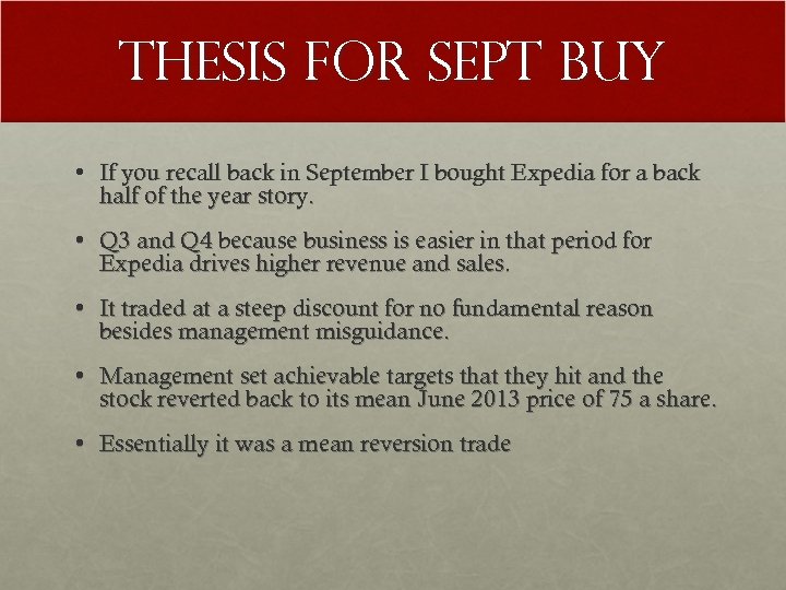 Thesis for Sept Buy • If you recall back in September I bought Expedia