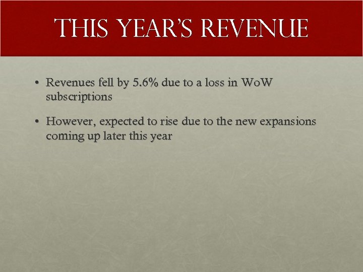This Year’s Revenue • Revenues fell by 5. 6% due to a loss in
