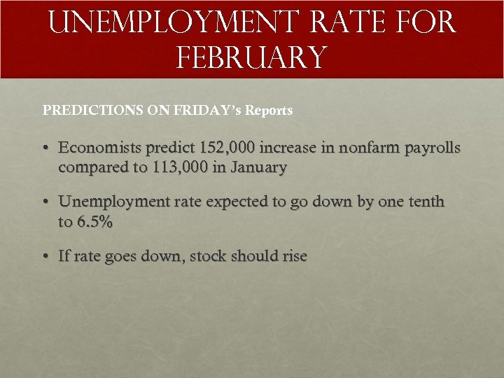 Unemployment Rate for February PREDICTIONS ON FRIDAY’s Reports • Economists predict 152, 000 increase