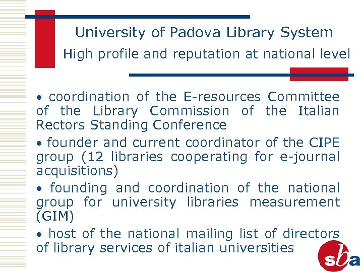 University of Padova Library System High profile and reputation at national level · coordination