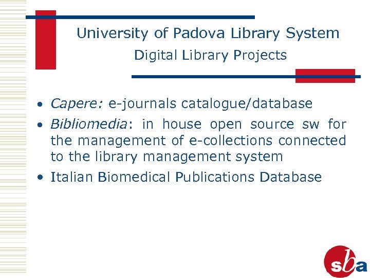 University of Padova Library System Digital Library Projects · Capere: e-journals catalogue/database · Bibliomedia: