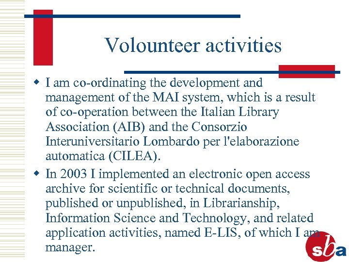 Volounteer activities w I am co-ordinating the development and management of the MAI system,