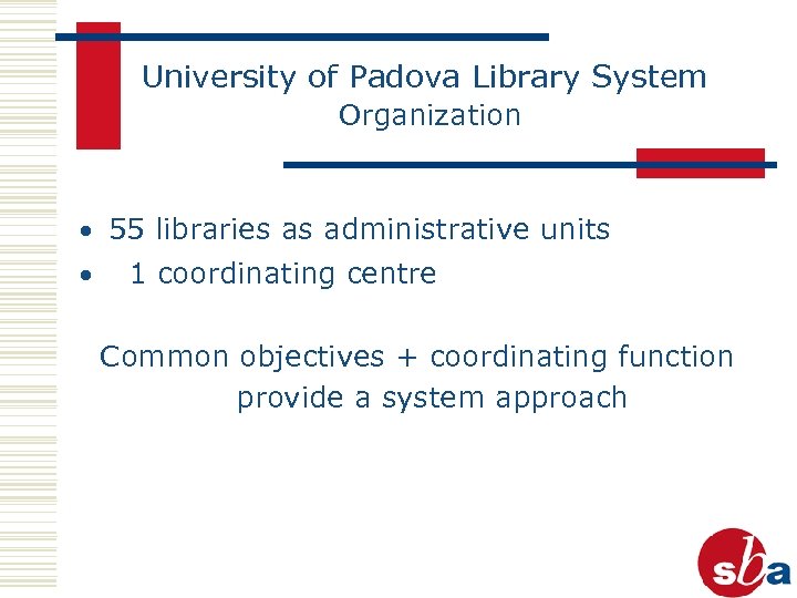 University of Padova Library System Organization · 55 libraries as administrative units · 1