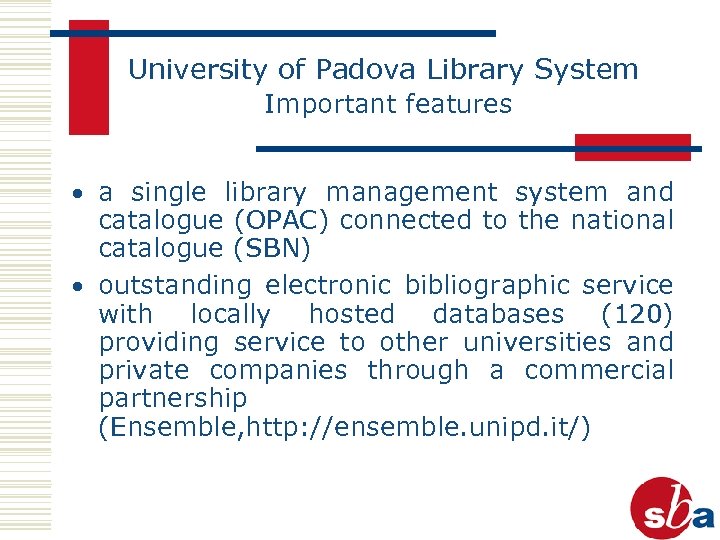 University of Padova Library System Important features · a single library management system and