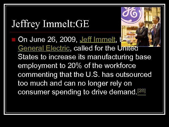 Jeffrey Immelt: GE n On June 26, 2009, Jeff Immelt, the CEO of General