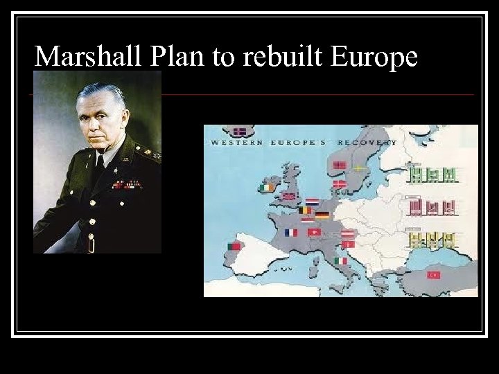 Marshall Plan to rebuilt Europe 