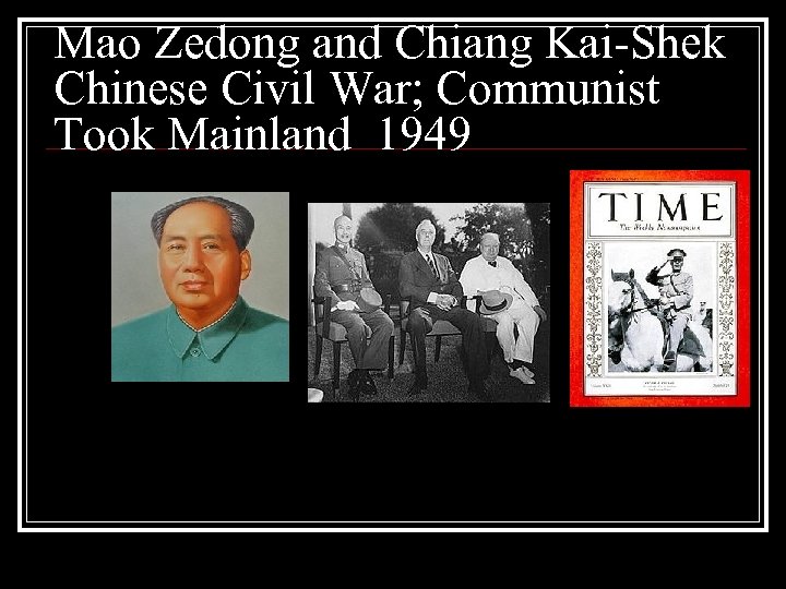 Mao Zedong and Chiang Kai-Shek Chinese Civil War; Communist Took Mainland 1949 