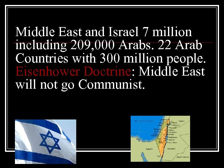 Middle East and Israel 7 million including 209, 000 Arabs. 22 Arab Countries with