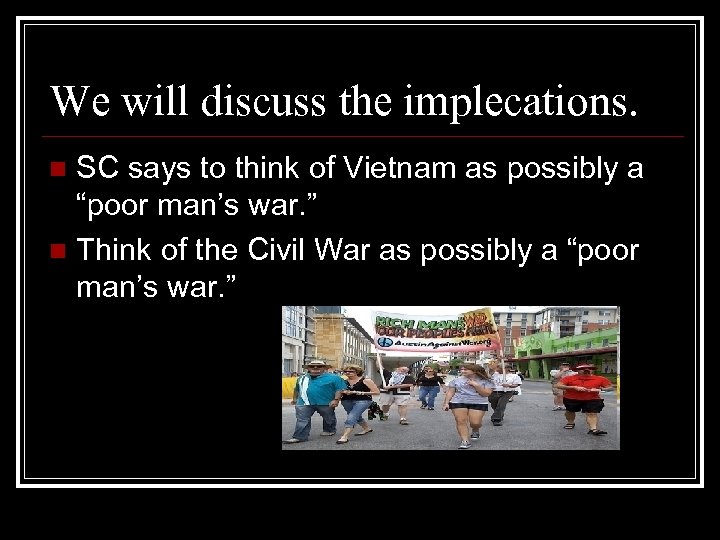 We will discuss the implecations. SC says to think of Vietnam as possibly a