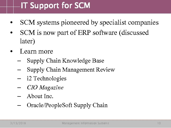 IT Support for SCM • SCM systems pioneered by specialist companies • SCM is