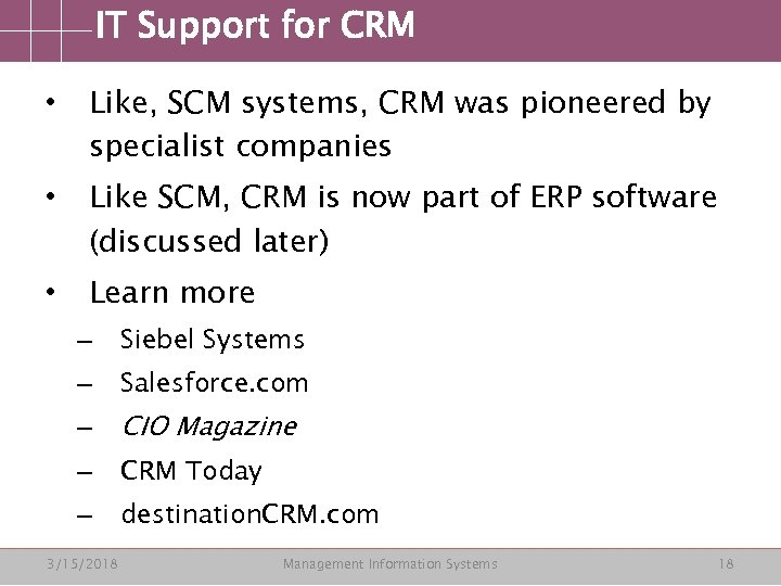 IT Support for CRM • Like, SCM systems, CRM was pioneered by specialist companies