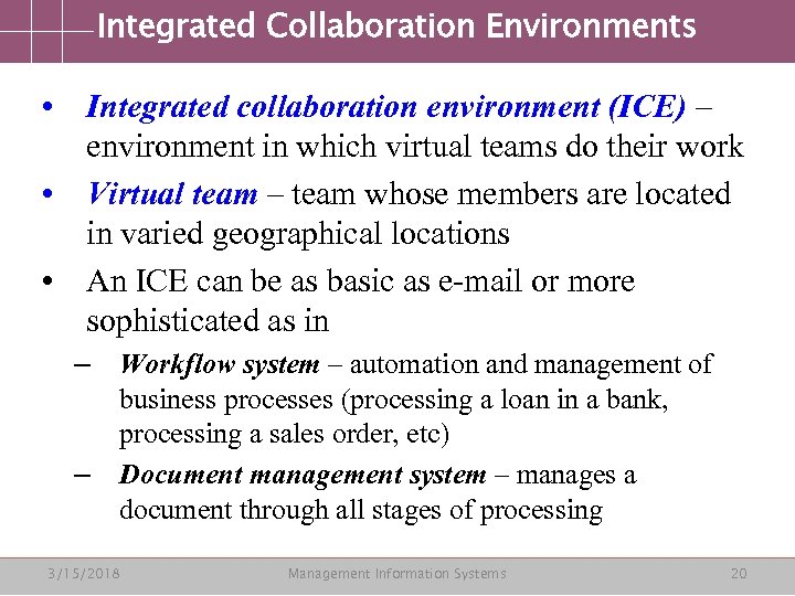 Integrated Collaboration Environments • Integrated collaboration environment (ICE) – environment in which virtual teams