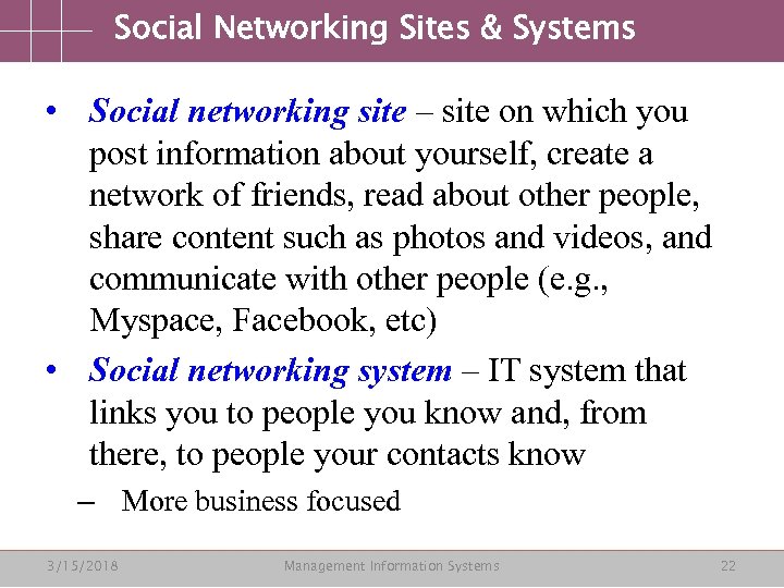 Social Networking Sites & Systems • Social networking site – site on which you