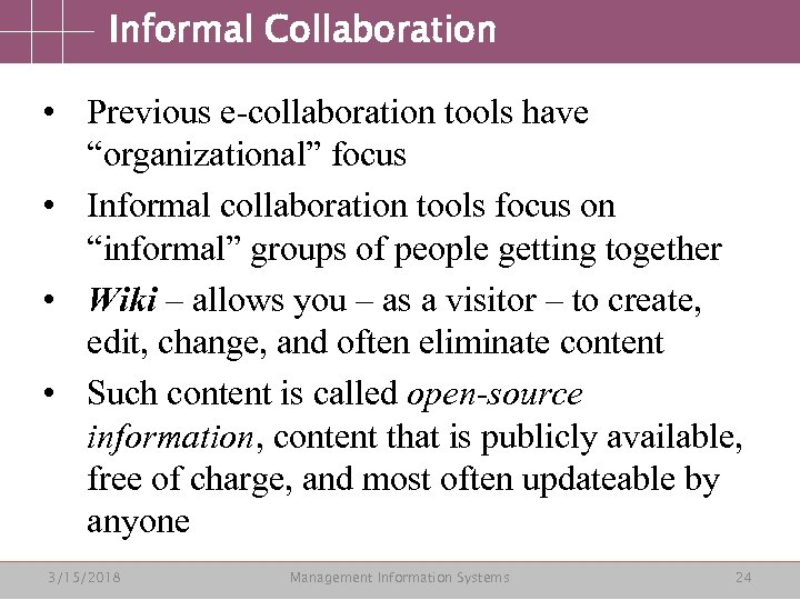 Informal Collaboration • Previous e-collaboration tools have “organizational” focus • Informal collaboration tools focus