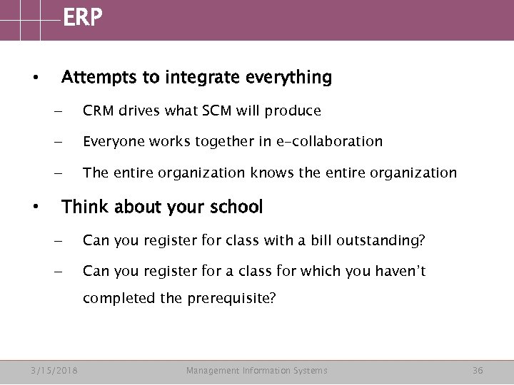 ERP • Attempts to integrate everything – – Everyone works together in e-collaboration –