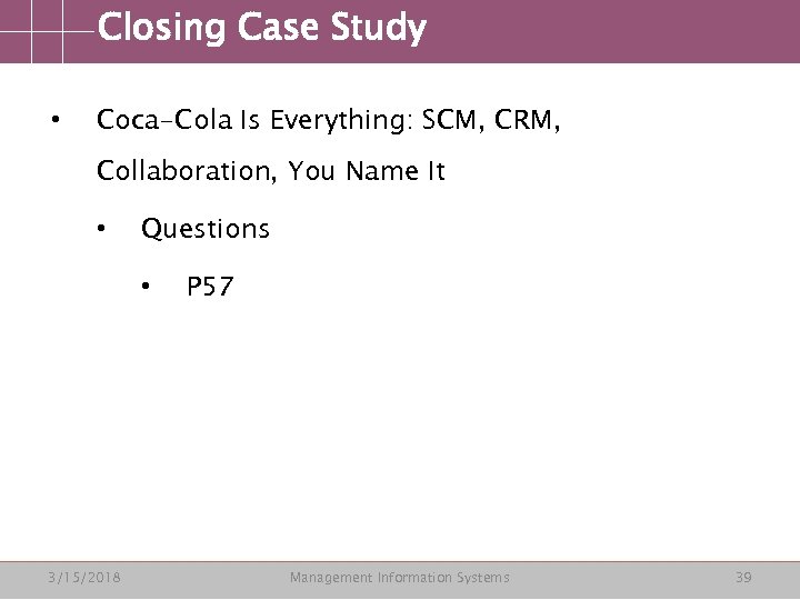 Closing Case Study • Coca-Cola Is Everything: SCM, CRM, Collaboration, You Name It •