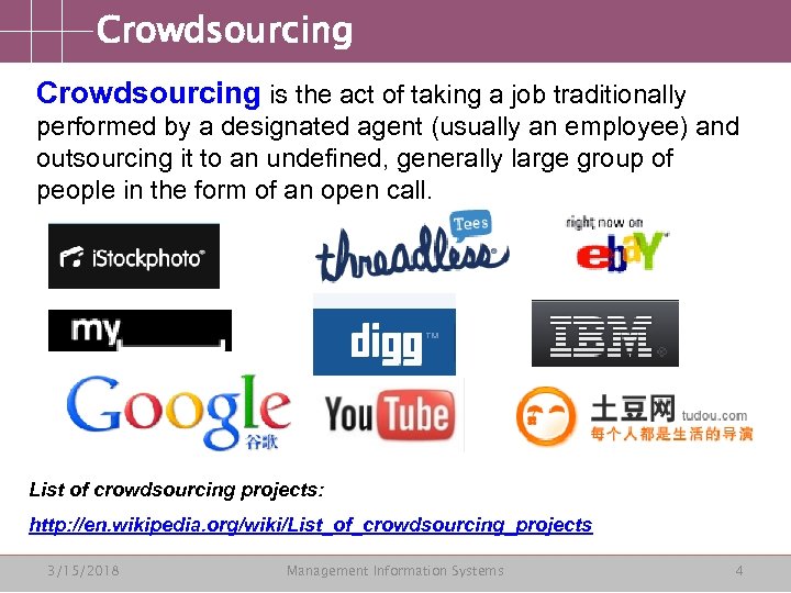 Crowdsourcing is the act of taking a job traditionally performed by a designated agent