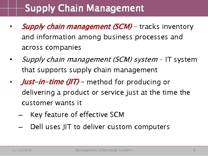 Supply Chain Management • Supply chain management (SCM) – tracks inventory and information among