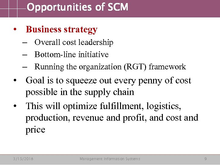 Opportunities of SCM • Business strategy – Overall cost leadership – Bottom-line initiative –