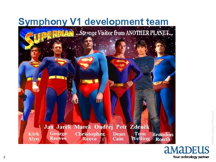 Jan Jarek Marek Ondřej Petr Zdeněk 2 © 2009 Amadeus IT Group SA Symphony