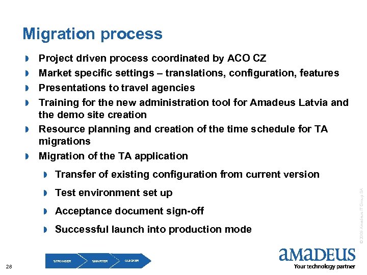 Migration process » » » Project driven process coordinated by ACO CZ Market specific