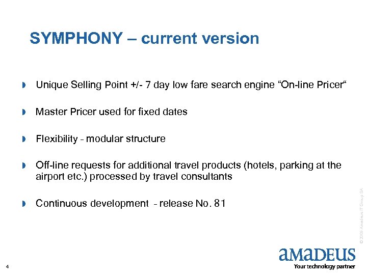 SYMPHONY – current version » Master Pricer used for fixed dates » Flexibility –