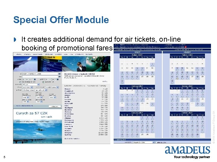 Special Offer Module It creates additional demand for air tickets, on-line booking of promotional