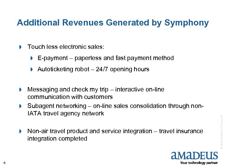 Additional Revenues Generated by Symphony » Touch less electronic sales: » E-payment – paperless