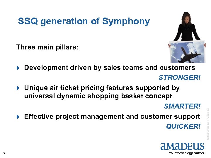 SSQ generation of Symphony Three main pillars: Development driven by sales teams and customers