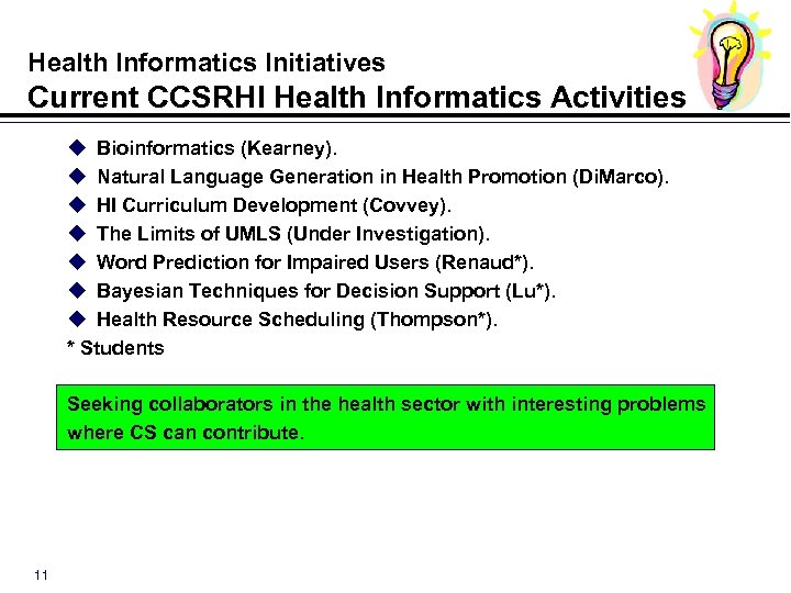 Health Informatics Initiatives Current CCSRHI Health Informatics Activities u Bioinformatics (Kearney). u Natural Language