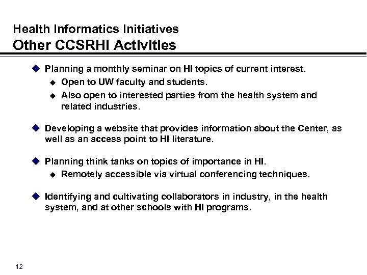 Health Informatics Initiatives Other CCSRHI Activities u Planning a monthly seminar on HI topics
